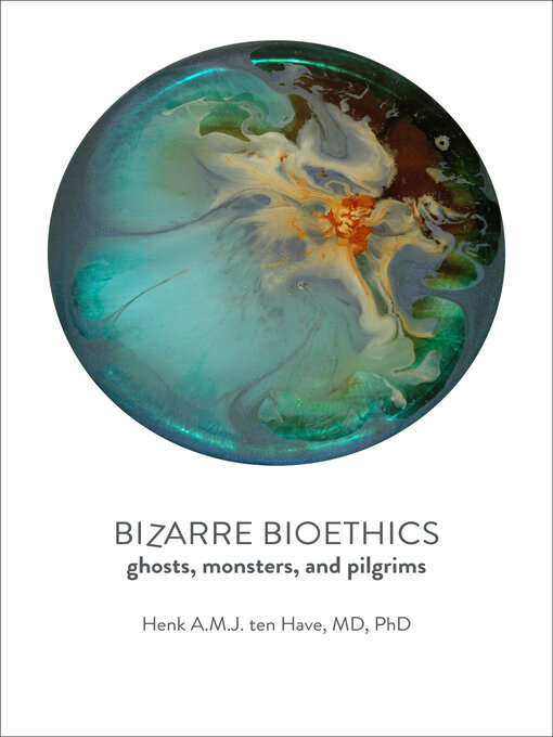 Title details for Bizarre Bioethics by Henk A.M.J. ten Have - Available